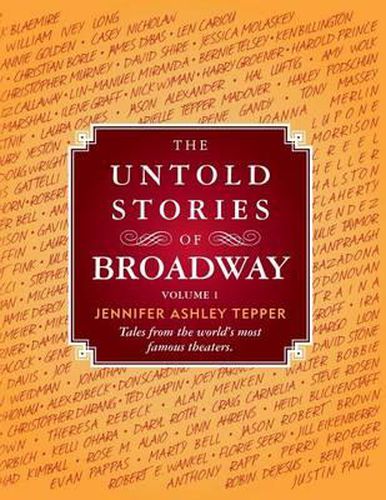 The Untold Stories of Broadway: Tales from the World's Most Famous Theaters