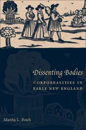 Cover image for Dissenting Bodies: Corporealities in Early New England