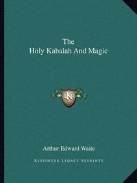 Cover image for The Holy Kabalah and Magic