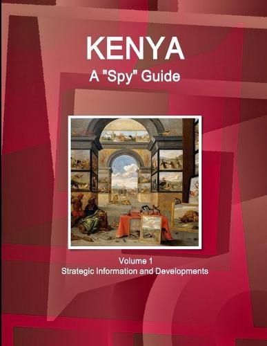 Cover image for Kenya A Spy Guide Volume 1 Strategic Information and Developments