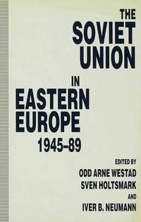 Cover image for The Soviet Union in Eastern Europe, 1945-89