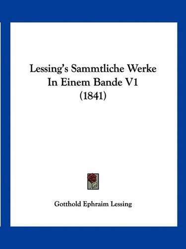 Cover image for Lessing's Sammtliche Werke in Einem Bande V1 (1841)