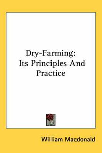 Cover image for Dry-Farming: Its Principles and Practice