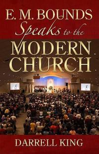 Cover image for E. M. Bounds Speaks to the Modern Church