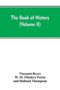 Cover image for The Book of history: A history of all nations from the earliest times to the present, with over 8,000 (Volume II)