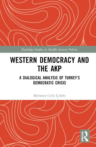 Cover image for Western Democracy and the AKP: A Dialogical Analysis of Turkey's Democratic Crisis