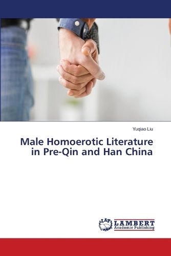 Cover image for Male Homoerotic Literature in Pre-Qin and Han China