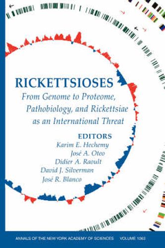 Rickettsioses: From Genome to Proteome, Pathobiology, and Rickettsiae as an International Threat