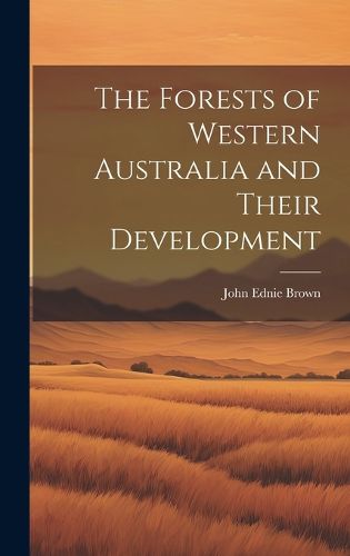 Cover image for The Forests of Western Australia and Their Development