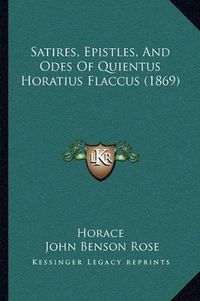 Cover image for Satires, Epistles, and Odes of Quientus Horatius Flaccus (1869)