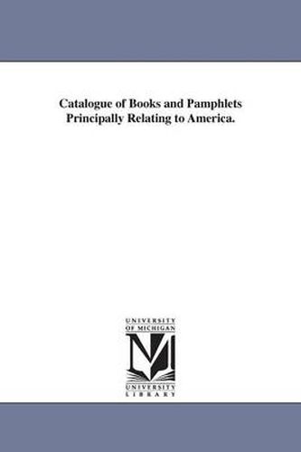 Cover image for Catalogue of Books and Pamphlets Principally Relating to America.