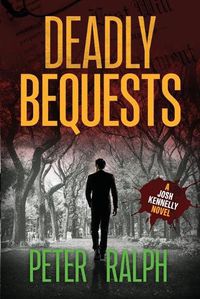 Cover image for Deadly Bequests: (A Josh Kennelly Gripping Crime Thriller Book 2)