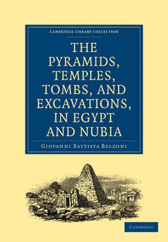 Cover image for Narrative of the Operations and Recent Discoveries within the Pyramids, Temples, Tombs, and Excavations, in Egypt and Nubia: And of a Journey to the Coast of the Red Sea, in Search of the Ancient Berenice, and of Another to the Oasis of Jupiter Ammon