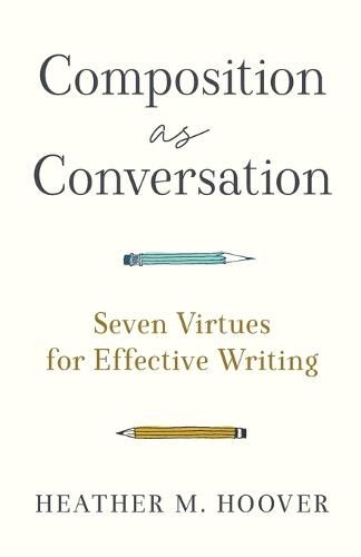 Cover image for Composition as Conversation - Seven Virtues for Effective Writing