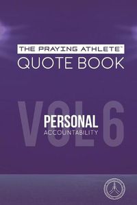 Cover image for The Praying Athlete Quote Book Vol. 6 Personal Accountability