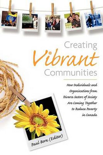 Cover image for Creating Vibrant Communities: How Individuals and Organizations from Diverse Sectors of Society Are Coming Together to Reduce Poverty in Canada