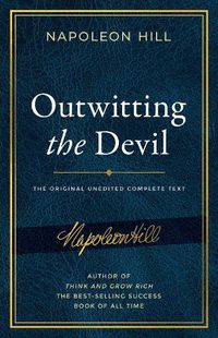 Cover image for Outwitting the Devil: The Complete Text, Reproduced from Napoleon Hill's Original Manuscript, Including Never-Before-Published Content