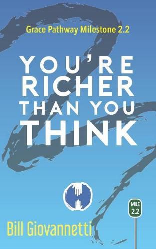 Cover image for You're Richer Than You Think: Grace Pathway Milestone 2.2