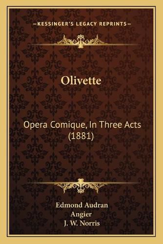 Olivette: Opera Comique, in Three Acts (1881)