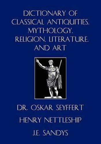 Cover image for Dictionary of Classical Antiquities, Mythology, Religion, Literature, and Art