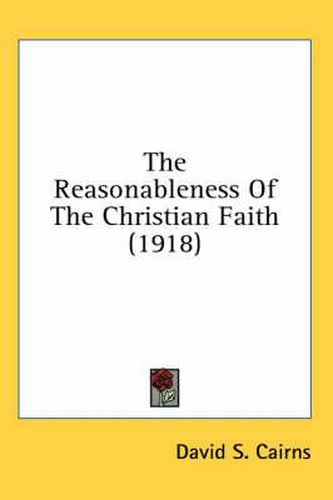 Cover image for The Reasonableness of the Christian Faith (1918)