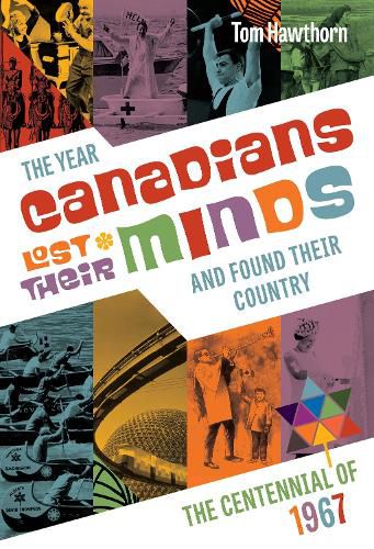 Cover image for The Year Canadians Lost Their Minds: The Centennial of 1967