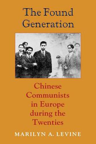 Cover image for The Found Generation: Chinese Communists in Europe during the Twenties