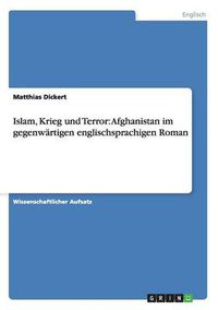 Cover image for Islam, Krieg und Terror: Afghanistan im gegenwartigen englischsprachigen Roman