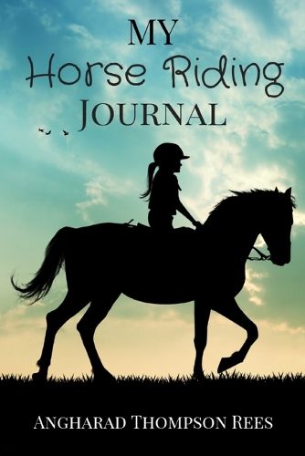 Cover image for My Horse Riding Journal: For Horse Crazy Boys and Girls