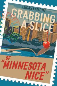 Cover image for Grabbing A Slice Of "Minnesota Nice"