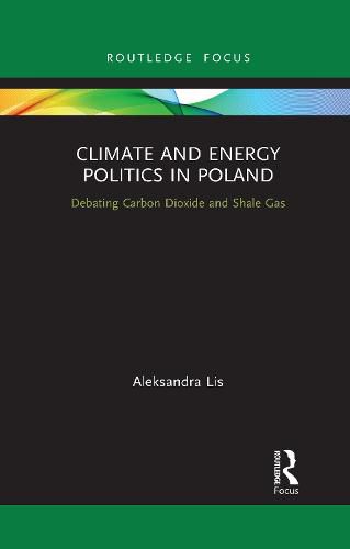 Cover image for Climate and Energy Politics in Poland: Debating Carbon Dioxide and Shale Gas