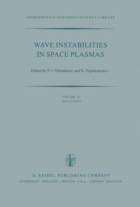 Cover image for Wave Instabilities in Space Plasmas: Proceedings of a Symposium Organized within the XIXth URSI General Assembly Held in Helsinki, Finland, July 31-August 8, 1978