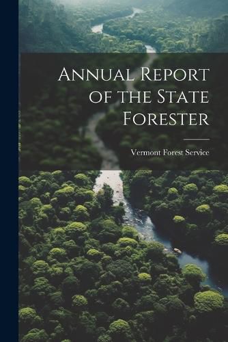 Cover image for Annual Report of the State Forester