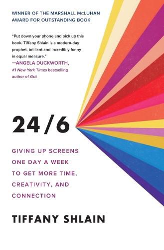 Cover image for 24/6: Giving Up Screens One Day a Week to Get More Time, Creativity, and Connection