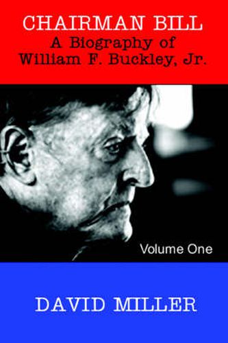 Cover image for Chairman Bill: A Biography of William F. Buckley, Jr.