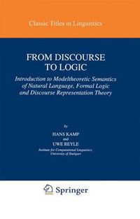 Cover image for From Discourse to Logic: Introduction to Modeltheoretic Semantics of Natural Language, Formal Logic and Discourse Representation Theory