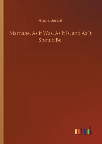 Cover image for Marriage, As It Was, As It Is, and As It Should Be