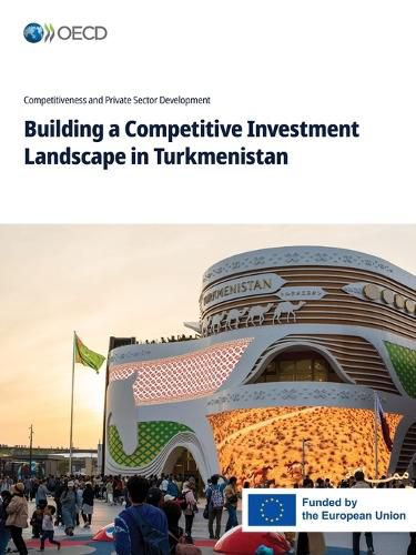 Cover image for Building a Competitive Investment Landscape in Turkmenistan