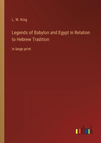 Cover image for Legends of Babylon and Egypt in Relation to Hebrew Tradition