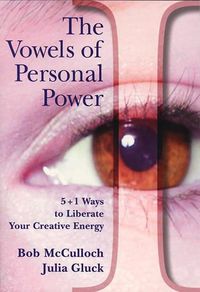 Cover image for The Vowels of Personal Power: 5 + 1 Ways to Liberate Your Creative Energy