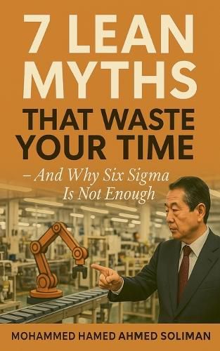 Cover image for 7 Lean Myths That Waste Your Time - And Why Six Sigma Is Not Enough