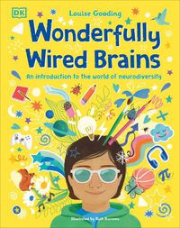 Cover image for Wonderfully Wired Brains: An Introduction to the World of Neurodiversity