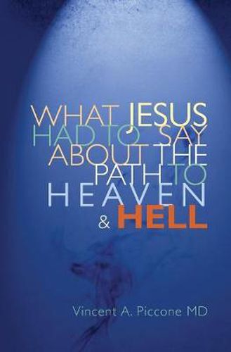 Cover image for What Jesus Had To Say About The Path To Heaven And Hell