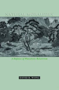 Cover image for Natural Moralities: A Defense of Pluralistic Relativism