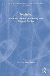 Cover image for Feminism: Critical Concepts in Literary and Cultural Studies