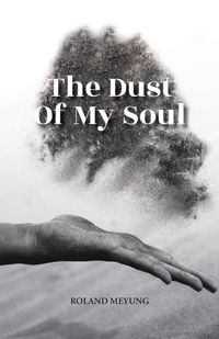 Cover image for The Dust Of My Soul