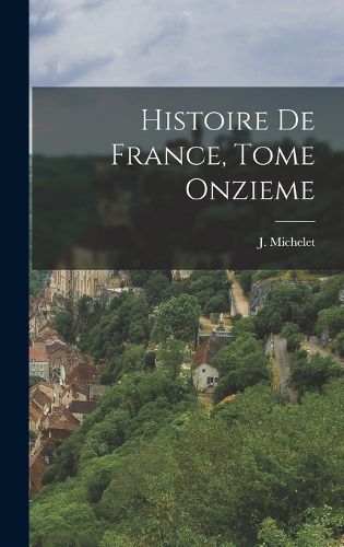 Cover image for Histoire de France, Tome Onzieme