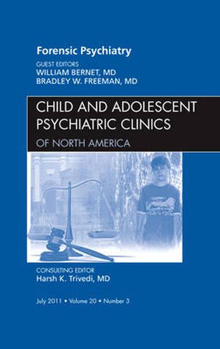 Cover image for Forensic Psychiatry, An Issue of Child and Adolescent Psychiatric Clinics of North America