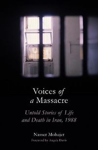 Cover image for Voices of a Massacre: Untold Stories of Life and Death in Iran, 1988
