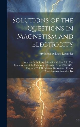 Cover image for Solutions of the Questions in Magnetism and Electricity